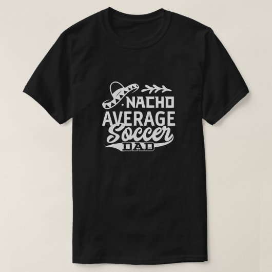 Funny Soccer Vater T - Shirt Nacho Average Soccer  (Design vorne)