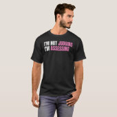 Funny Social Worker I'm not judging I'm Assessing T-Shirt (Vorne ganz)
