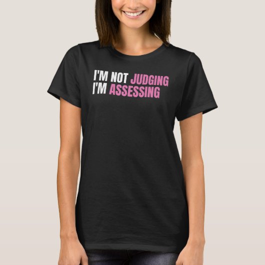 Funny Social Worker I'm not judging I'm Assessing T-Shirt (Vorderseite)
