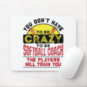 Funny Softball Coach Sie müssen nicht verrückt sei Mousepad (Mit Mouse)