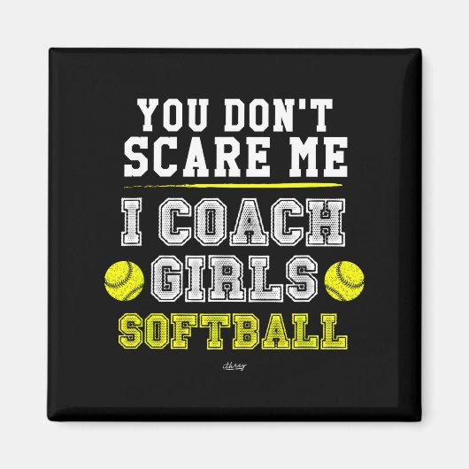 Funny Softball Coach You Don't E Me I Coach Girls Magnet (Vorne)
