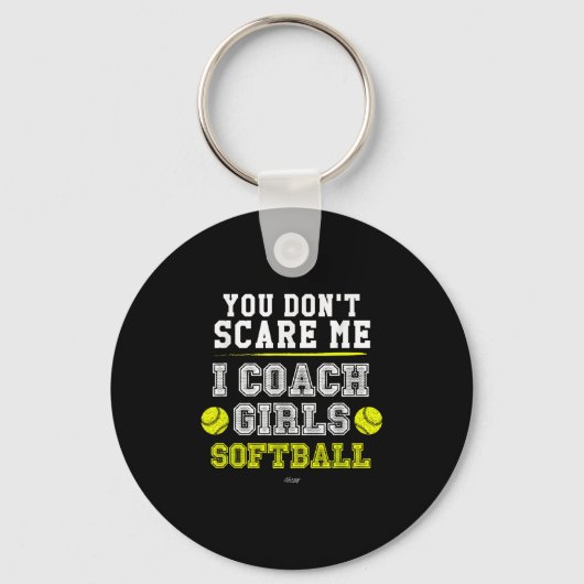 Funny Softball Coach You Don't E Me I Coach Girls  Schlüsselanhänger (Vorderseite)
