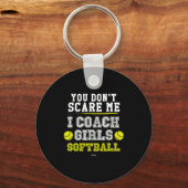 Funny Softball Coach You Don't E Me I Coach Girls  Schlüsselanhänger (Vorderseite)