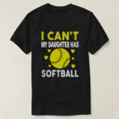 Funny Softball, den ich nicht kann, hat meine Toch T-Shirt (Design vorne)