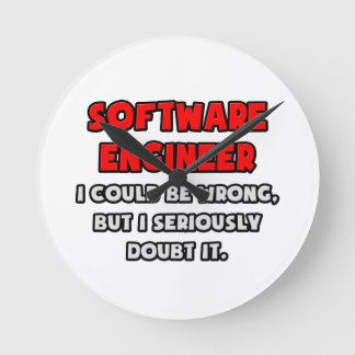 Funny Software Engineer .. Doubt It Runde Wanduhr