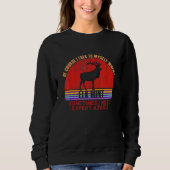 Funny Sometimes Need Expert Advice Elk Hunt Sweatshirt (Vorderseite)