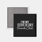 Funny Son In Law Tee Im My Father In Laws Favorite Magnet (Vorderseite/Rückseite)