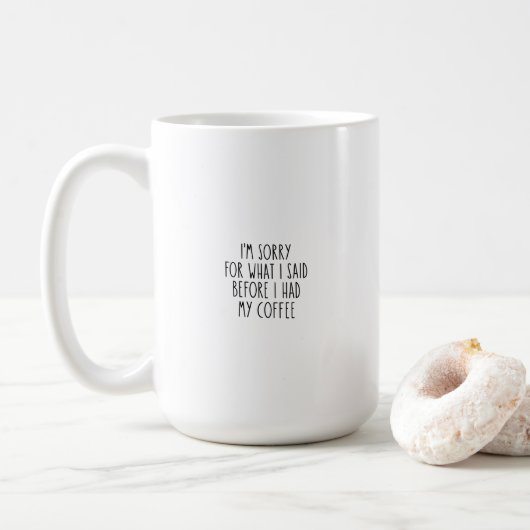 Funny Sorry Before I Had My Coffee Kaffeetasse (Mit Donut)