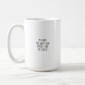 Funny Sorry Before I Had My Coffee Kaffeetasse (Links)
