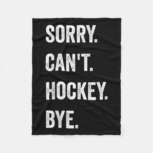 Funny Sorry Can Hockey Bye Hockey Player Coach T Fleecedecke (Vorderseite)
