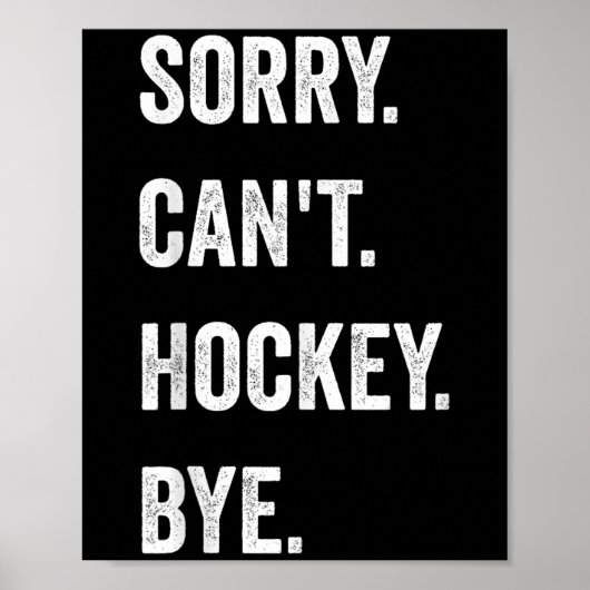 Funny Sorry Can Hockey Bye Hockey Player Coach T Poster (Vorne)
