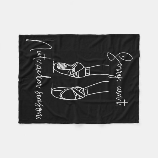 Funny Sorry Can't Nutcracker Season Ballet Girl Ch Fleecedecke (Vorderseite (Horizontal))