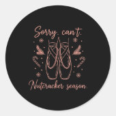 Funny Sorry Can't Nutcracker Season Funny Christma Runder Aufkleber (Vorderseite)