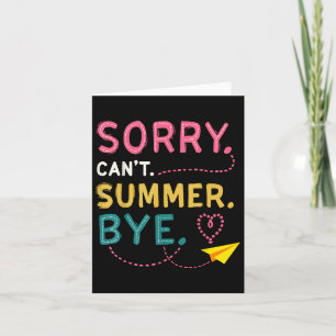 Funny Sorry Cant Summer by Teacher letzten Tag von Karte