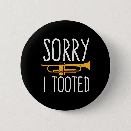 Funny Sorry, dass ich getoodet Trumpet Band Button (Vorderseite)