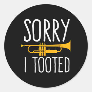 Funny Sorry, dass ich getoodet Trumpet Band Runder Aufkleber