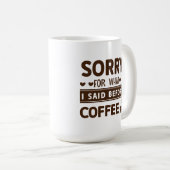 Funny Sorry für das, was ich vorhin gesagt habe Kaffeetasse (VorderseiteRechts)