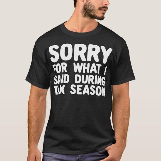 Funny Sorry für das, was ich während der Steuersai T-Shirt (Vorderseite)