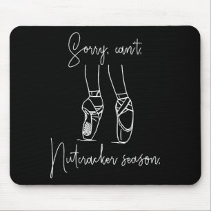 Funny Sorry kann nicht ernähren Season Ballett Gir Mousepad