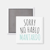 Funny Sorry No Hablo Mantardo Magnet (Vorderseite/Rückseite)