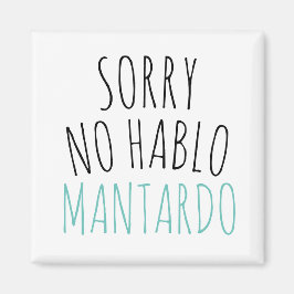 Funny Sorry No Hablo Mantardo Magnet