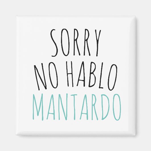 Funny Sorry No Hablo Mantardo Magnet (Vorne)