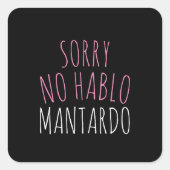 Funny Sorry NO Hablo Mantardo Quadratischer Aufkleber (Vorderseite)