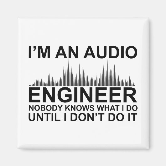 Funny Sound Engineer saying Audio Engineering Magnet (Vorne)