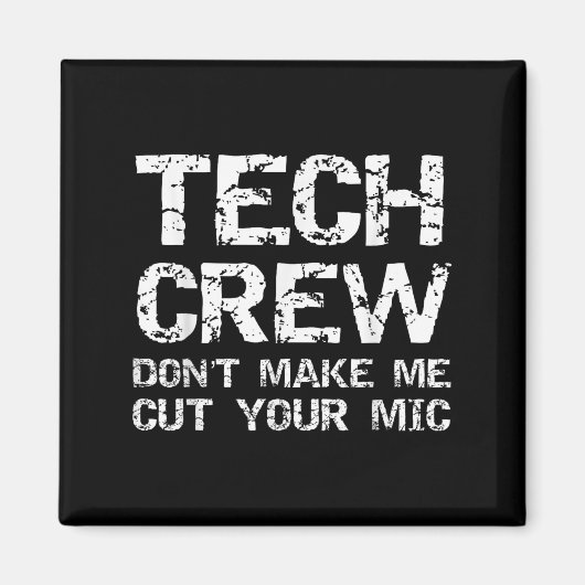 Funny Sound Guy Quote Tech Crew Don't Make Me Cut Magnet (Vorne)