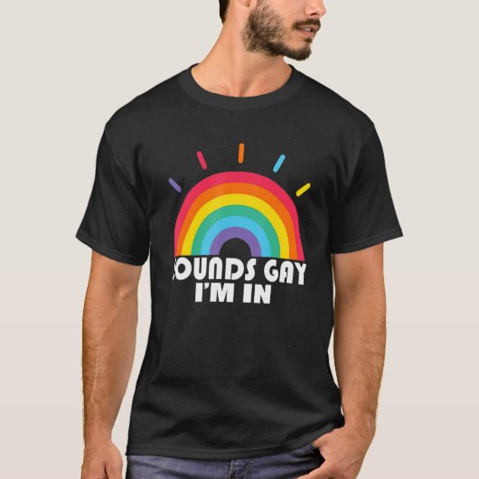 Funny Sounds Gay Im In Rainbow Sound LGBT Pride LG T-Shirt (Vorderseite)