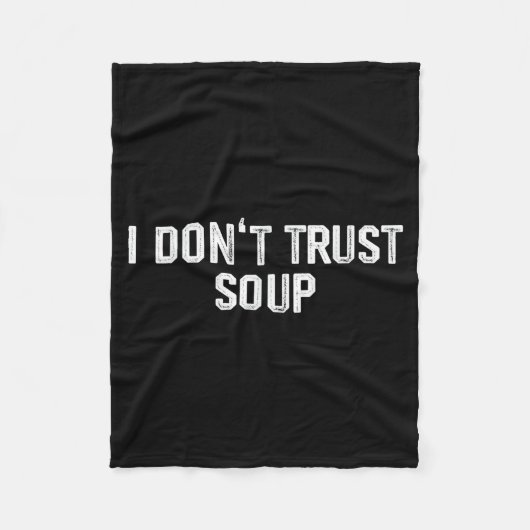 Funny Soup Lover I Don't Trust Soup Fleecedecke (Vorderseite)