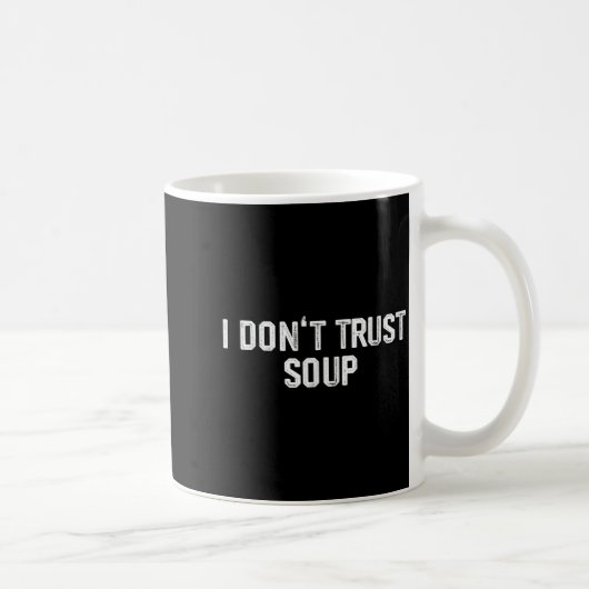 Funny Soup Lover I Don't Trust Soup  Kaffeetasse (Rechts)