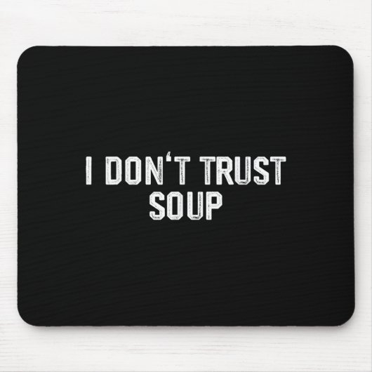Funny Soup Lover I Don't Trust Soup Mousepad (Vorne)