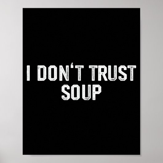 Funny Soup Lover I Don't Trust Soup Poster (Vorne)