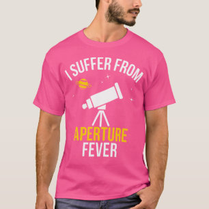 Funny Space Nerd Telescope Fieber Astronom T-Shirt