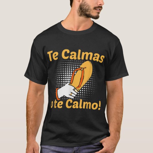 Funny Spanish Mutter Mama Expression Te Calmas O T T-Shirt (Vorderseite)