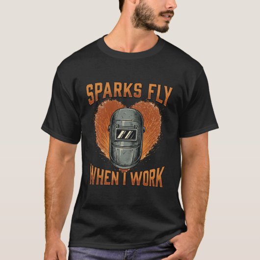 Funny "Sparks Fly When I Work" Welder Helmet T-Shirt (Vorderseite)