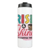 Funny Spaß Coffee Quotes Rise und Shine Thermosbecher (Vorderseite)
