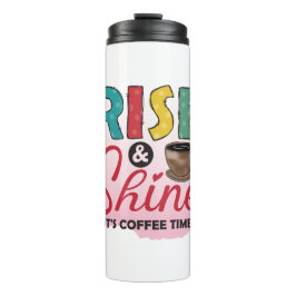 Funny Spaß Coffee Quotes Rise und Shine Thermosbecher