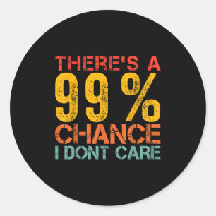 Funny Spaß Es gibt eine 99% Chance, dass Sarc mir Runder Aufkleber