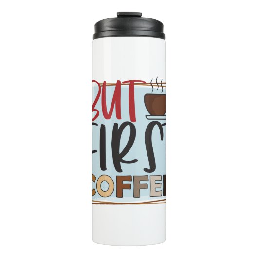 Funny Spaß Kaffeekocher, aber erster Kaffee Thermosbecher (Vorderseite)