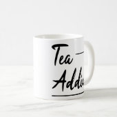 Funny Spaß Tee Zitate Geschenk: Tea Addict Kaffeetasse (VorderseiteRechts)