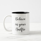 Funny Spaß Zitat Geschenk Glauben Sie an Ihre Nail Zweifarbige Tasse (Links)