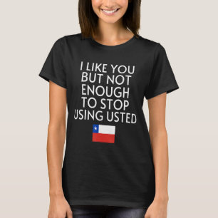 Funny Speak Spanischer Chile Flag Usted Tu Chillea T-Shirt