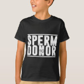 Funny Sperm Donor Sperm Bank & Fertility Joke T-Shirt (Vorderseite)