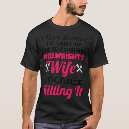 Funny Spoiled Millwrights Wife  T-Shirt (Vorderseite)