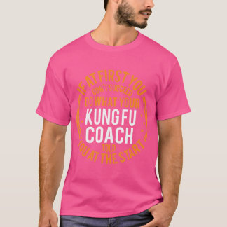 Funny Sport Instructor and Player Funny Kung Fu Co T-Shirt