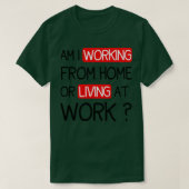 FUNNY SPRICHWORT AM I ARBEITET VON ZUHAUSE ODER LE T-Shirt (Design vorne)