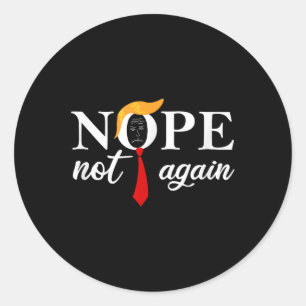 Funny Sprichwort Anti Trump 2024 Nope nicht wieder Runder Aufkleber