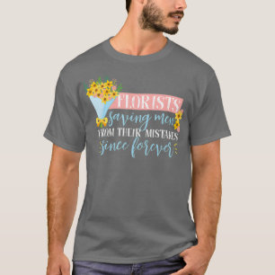 Funny Sprichwort Blume Bouquet Design für Floriste T-Shirt